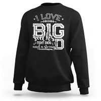 I Love Big Sacks Tight Ends And A Strong D Funny Football Lover Games Sweatshirt - Wonder Print Shop