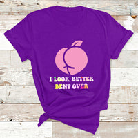 Funny I Look Better Bent Over Cool Saying T Shirt - Wonder Print Shop