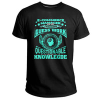 E-Commerce Manager We Do Precision Guess Work Based On Questionable Knowlegde, Ecommerce Manager T Shirt - Wonder Print Shop