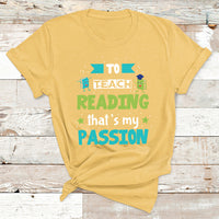 To Teach Reading That's My Passion T Shirt - Wonder Print Shop