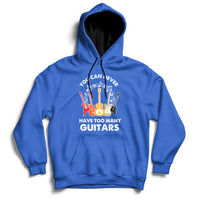 Bass Musican Pick You Can Never Have Too Many Guitars Hoodie - Wonder Print Shop