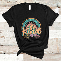 In A World Where You Can Be Anything Be Kind Choose Kindness Rainbow T Shirt - Wonder Print Shop