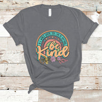 In A World Where You Can Be Anything Be Kind Choose Kindness Rainbow T Shirt - Wonder Print Shop