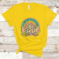 In A World Where You Can Be Anything Be Kind Choose Kindness Rainbow T Shirt - Wonder Print Shop
