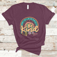 In A World Where You Can Be Anything Be Kind Choose Kindness Rainbow T Shirt - Wonder Print Shop