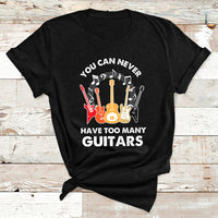 Bass Musican Pick You Can Never Have Too Many Guitars T Shirt - Wonder Print Shop