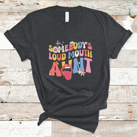 Somebody's Loud Mouth Aunt Funny Screaming Mouth T-Shirt - Wonder Print Shop