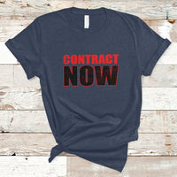 Contract Now Fair Contract Now T-Shirt - Wonder Print Shop