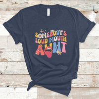 Somebody's Loud Mouth Aunt Funny Screaming Mouth T-Shirt - Wonder Print Shop