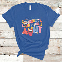 Somebody's Loud Mouth Aunt Funny Screaming Mouth T-Shirt - Wonder Print Shop