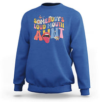 Somebody's Loud Mouth Aunt Funny Screaming Mouth Sweatshirt - Wonder Print Shop