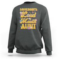 Retro Groovy Somebody's Loud Mouth Aunt Funny Sweatshirt - Wonder Print Shop