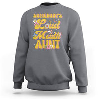 Retro Groovy Somebody's Loud Mouth Aunt Funny Sweatshirt - Wonder Print Shop