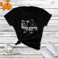 Funny Them Dawgs Is Hell Bulldog Sarcasm T Shirt - Wonder Print Shop