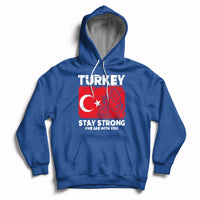 Turkey Stay Strong We Are With You Pray For Turkey Hoodie - Wonder Print Shop