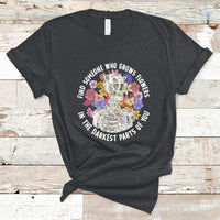 Find Someone Who Grows Flowers In The Darkest Part Of You Skeleton T-Shirt - Wonder Print Shop