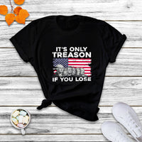 Vintage It's Only Treason If You Lose 4th Of July Independence Day Presidents Day Founding Fathers US Pride American Flag Patriots Political T Shirt - Wonder Print Shop