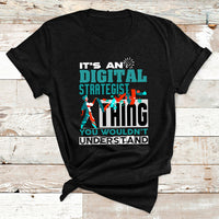 It's An Digital Strategist Thing You Wouldn't Understand T Shirt - Wonder Print Shop