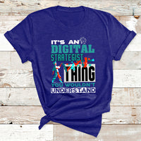 It's An Digital Strategist Thing You Wouldn't Understand T Shirt - Wonder Print Shop