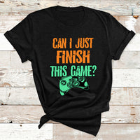 Funny Gamer Can I Just Finish This Game Video Games Player T Shirt - Wonder Print Shop