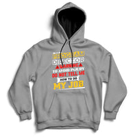 Program Director Warning To Avoid Injury Do Not Tell Me How To Do My Job Hoodie - Wonder Print Shop