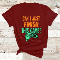 Funny Gamer Can I Just Finish This Game Video Games Player T Shirt - Wonder Print Shop