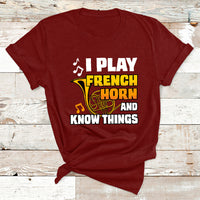 I Play French Horn Know Things Funny Hornist Design T Shirt - Wonder Print Shop