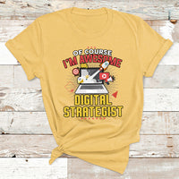 Of Course I'm Awesome Digital Strategist T Shirt - Wonder Print Shop