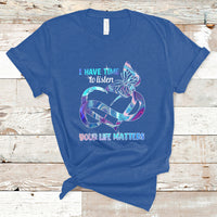 I Have Time To Listen Your Life Matters Suicide Prevention T Shirt - Wonder Print Shop