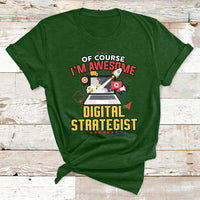 Of Course I'm Awesome Digital Strategist T Shirt - Wonder Print Shop