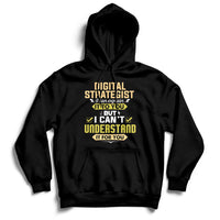 Digital Strategist I Can Explain It To You But I Can't Understand It For You Hoodie - Wonder Print Shop