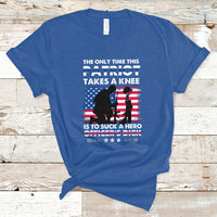 The Only Time This Patriot Takes A Knee Funny Veterans T Shirt - Wonder Print Shop
