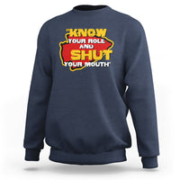 Funny Know Your Role And Shut Your Mouth Jabroni Sucks Sweatshirt - Wonder Print Shop