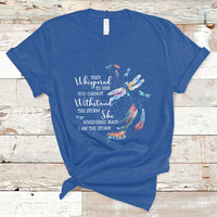 Colorful Dragonflies They Whispered You Cannot Withstand The Storm T Shirt - Wonder Print Shop