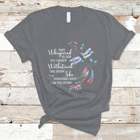 Colorful Dragonflies They Whispered You Cannot Withstand The Storm T Shirt - Wonder Print Shop