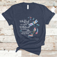 Colorful Dragonflies They Whispered You Cannot Withstand The Storm T Shirt - Wonder Print Shop