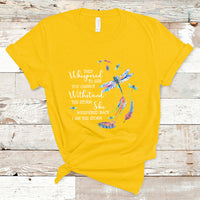 Colorful Dragonflies They Whispered You Cannot Withstand The Storm T Shirt - Wonder Print Shop