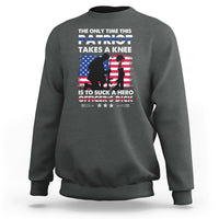 The Only Time This Patriot Takes A Knee Funny Veterans Sweatshirt - Wonder Print Shop