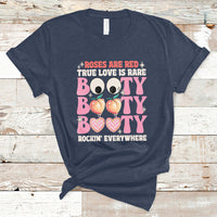 Roses Are Red True Love Is Rare Booty Rocking Everywhere T-Shirt - Wonder Print Shop
