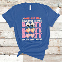 Roses Are Red True Love Is Rare Booty Rocking Everywhere T-Shirt - Wonder Print Shop
