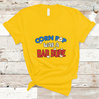 Corn Pop Was A Bad Dude Funny Election 2024 Political Meme T Shirt - Wonder Print Shop