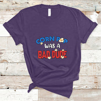 Corn Pop Was A Bad Dude Funny Election 2024 Political Meme T Shirt - Wonder Print Shop