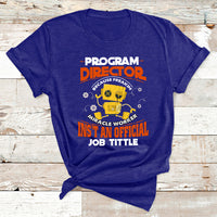 Program Director Because Freakin Miracle Worker Ins't An Official Job Tittle T Shirt - Wonder Print Shop