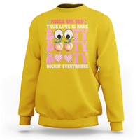 Roses Are Red True Love Is Rare Booty Rocking Everywhere Sweatshirt - Wonder Print Shop