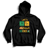 Black science hoodie with front graphic reading “Let’s Taco Bout SCIENCE”.