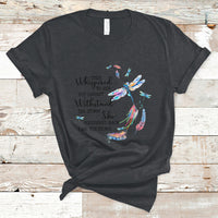 Dragonflies They Whispered You Cannot Withstand The Storm T Shirt - Wonder Print Shop
