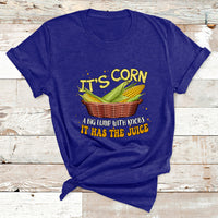 Its Corn A Big Lump With Knobs It Has The Juice It's Corn T Shirt - Wonder Print Shop
