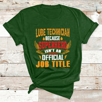 Lube Technician Because Superhero Isn't An Official Job Tittle T Shirt - Wonder Print Shop