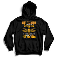 Lube Technician Warning To Avoid Injury Don't Tell Me How To Do My Job Hoodie - Wonder Print Shop