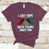 Retro I Just Hope Both Teams Have Fun Football Men Women Kid T-Shirt - Wonder Print Shop